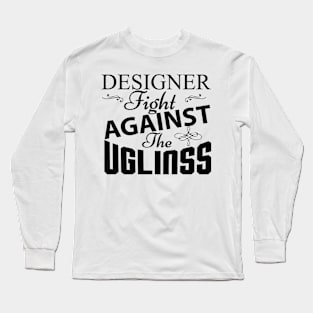 Designer fight against the ugliness Long Sleeve T-Shirt